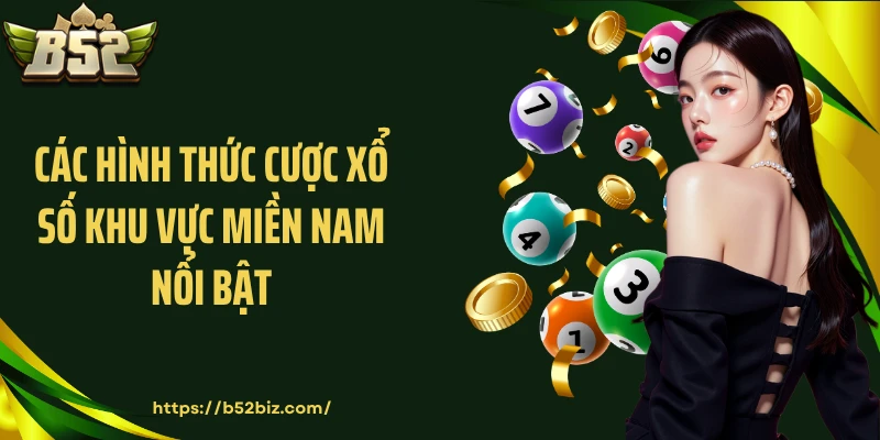 Các hình thức cược xổ số khu vực miền Nam nổi bật