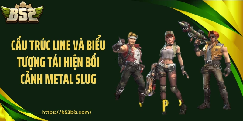 Cấu trúc line và biểu tượng tái hiện bối cảnh Metal Slug