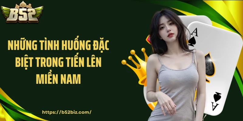 Những tình huống đặc biệt trong Tiến lên miền Nam