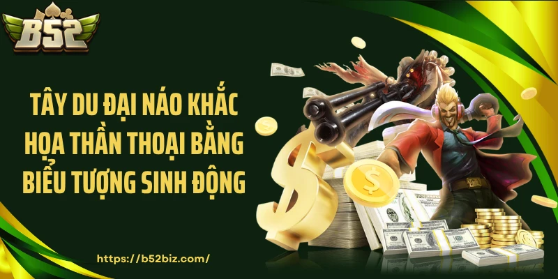 Tây Du Đại Náo khắc họa thần thoại bằng biểu tượng sinh động