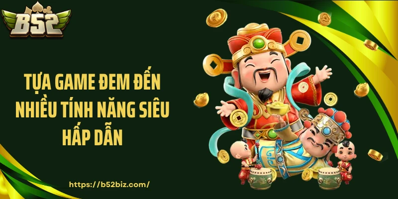 Tựa game đem đến nhiều tính năng siêu hấp dẫn